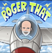 a cartoon of a man flying a plane with the words roger that above him