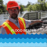 a man wearing a hard hat and safety vest points to a flooded area with the words flood beater above him