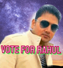 a man wearing sunglasses and a white jacket with the words vote for rahul behind him