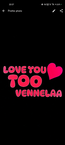 a black background with a pink heart and the words `` love you too vennelaa ''