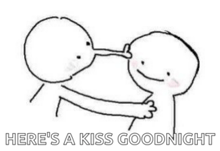 a black and white drawing of two stick figures hugging each other with the words `` here 's a kiss goodnight '' .
