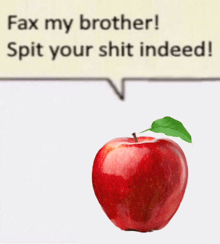 a red apple sits in front of a speech bubble that says " fax my brother "