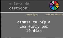 a sign that says ruleta de castigos cambia tu pp a una furry por 10 dias