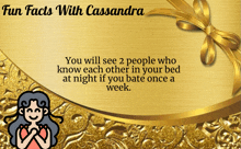 a gold background with the words " fun facts with cassandra " on it