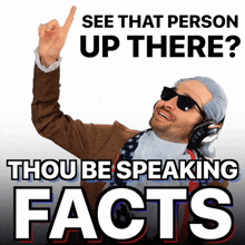 a poster with a man in a wig and headphones that says " see that person up there thou be speaking facts "