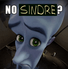 a picture of a cartoon character with the words " no sindre " above it