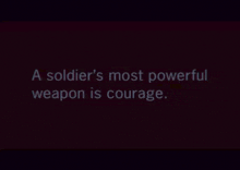 a soldier 's most powerful weapon is courage written in white on a black background