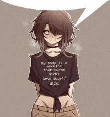 a girl is wearing a t-shirt that says `` my body is a machine that turns dicks into sucked dicks ''