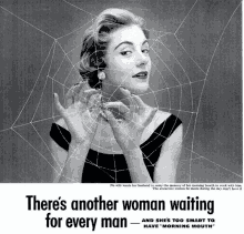 a black and white photo of a woman holding a spider web with the words " there 's another woman waiting for every man "