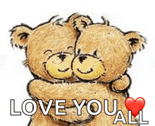 a couple of teddy bears hugging each other with the words love you all above them