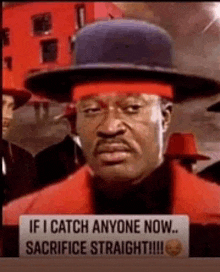 a man in a hat is holding a sign that says " if i catch anyone now sacrifice straight !!! "