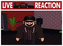 a video game character with a beard and headphones is standing in front of a sign that says live reaction