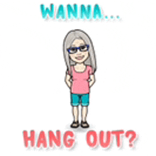 a cartoon of a woman standing next to the words wanna hang out .