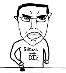 a black and white drawing of a man with glasses and a shirt that says billions must die