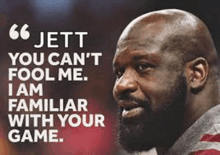 a bald man with a beard and a quote from jett you can 't fool me . i am familiar with your game