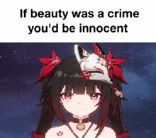 if beauty was a crime you 'd be innocent with a picture of a girl with a mask on her head