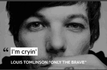 a black and white photo of louis tomlinson with a quote