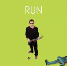 a man is holding a shotgun in front of a green background with the word run on it