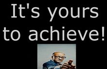 a poster that says it 's yours to achieve with a man holding a cell phone