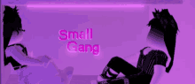 a purple background with the words small gang