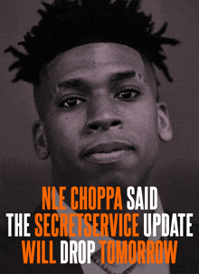 a poster that says ' nile choppa said the secret service update will drop tomorrow '