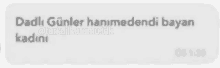 a blurred image of a text message that says " dadi günler hanimedendi bayan kadin "