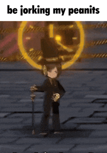 a man in a top hat is standing in front of a clock with the words be jorking my peanuts above him