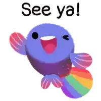 a cartoon fish with a rainbow tail and the words see ya on the bottom