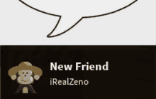 a picture of a monkey and a speech bubble that says new friend irealzeno