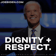 a picture of joe biden with the words dignity + respect below him