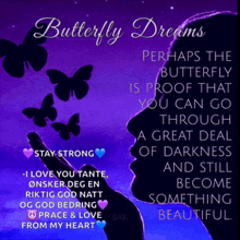 butterfly dreams perhaps the butterfly is proof that you can go through a great deal of darkness and still become something beautiful