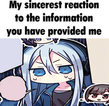 a cartoon of a girl with the words " my sincerest reaction to the information you have provided me " below her