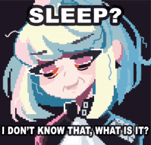 a pixel art image of a girl with the words sleep i don t know that what is it