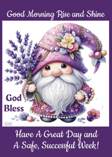 a gnome holding a bouquet of lavender flowers with the words good morning rise and shine god bless