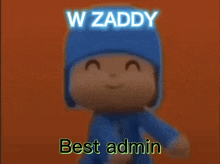 a cartoon character with the words w zaddy best admin written on it