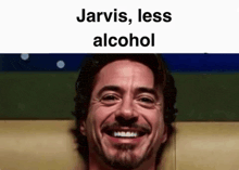 a man with a beard is smiling with the words jarvis less alcohol above him