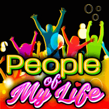 a poster that says people of my life with people in the background