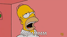 homer simpson from the simpsons is screaming with his mouth open and the words mmmmm written below him