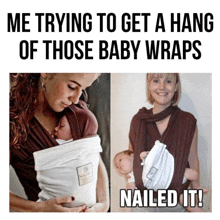 a woman is holding a baby in a sling with a caption that says me trying to get a hang