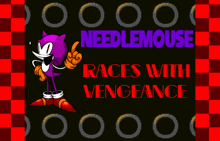 a poster for needlemouse races with vengeance shows a purple sonic