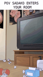 a room with a tv and a box of tissues with the words pov sadako enters your room at the top