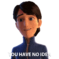 a cartoon character says " you have no idea " in front of a white background