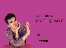 a valentine 's day card with a picture of a man and the words can i be ur charming man