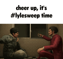 two men are sitting in front of a window with the words cheer up it 's #lylesweep time written above them