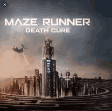 a poster for maze runner the death cure shows a helicopter flying over a city