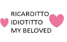 a sign that says " ricarditto idiotitto my beloved "