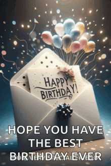 an envelope with balloons and a card that says ' happy birthday hope you have the best birthday ever '