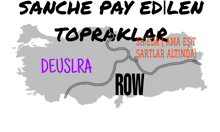 a map of turkey with the words sanche pay edilen topraklar deuslra and row