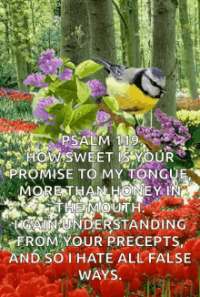 a bird is sitting on a branch in a flower garden with a quote from psalm 119