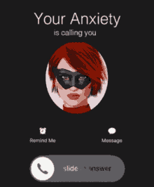 a phone screen that says your anxiety is calling you and a woman wearing a mask